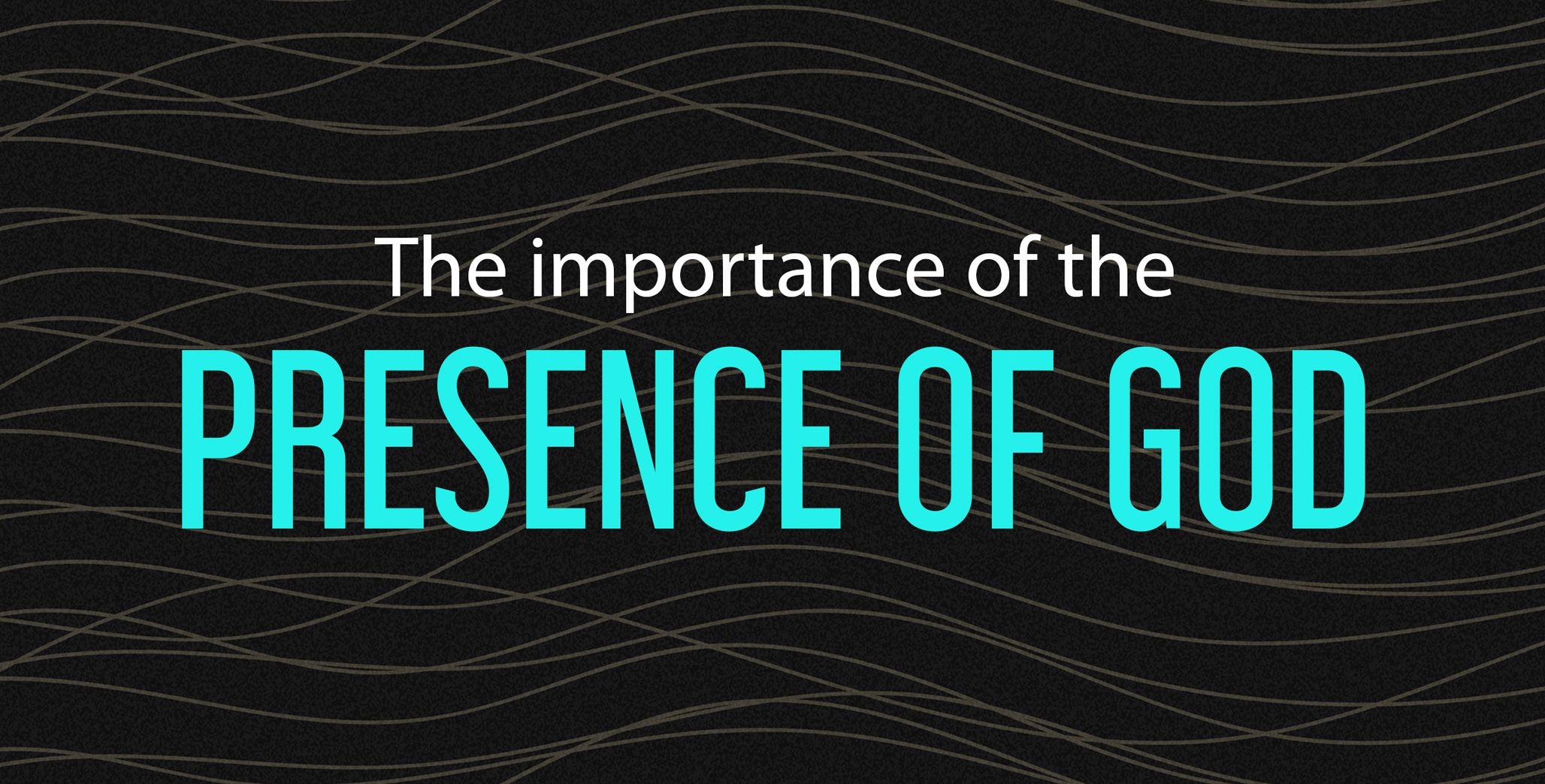 The-Importance-of-the-Presence-of-God.jpg